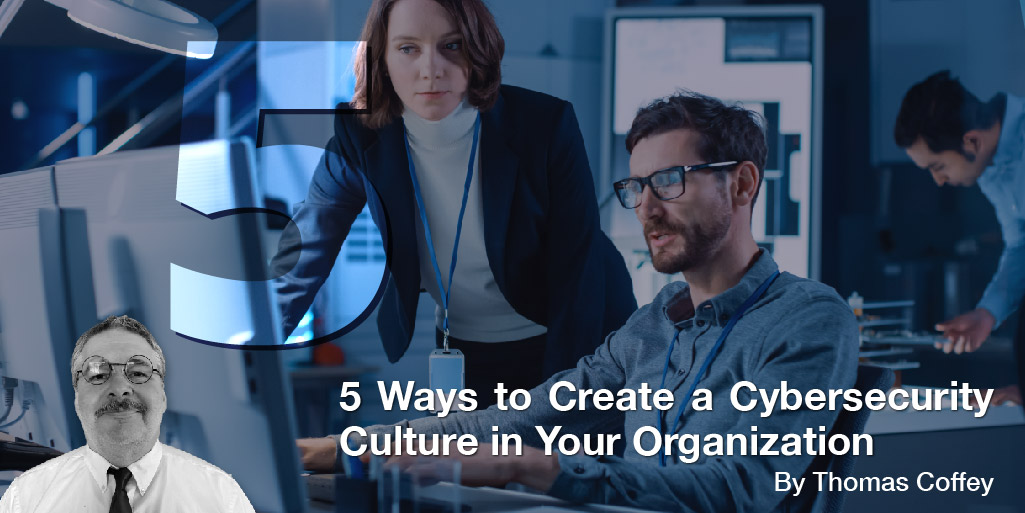 5 Ways to Create a Cybersecurity Culture in Your Organization￼
