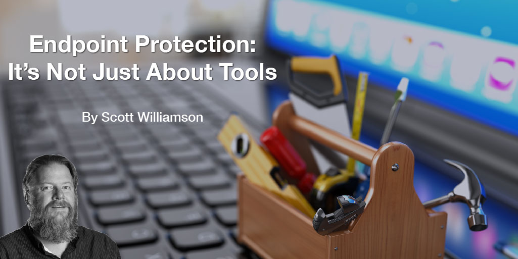 Endpoint Protection: It’s Not Just About Tools