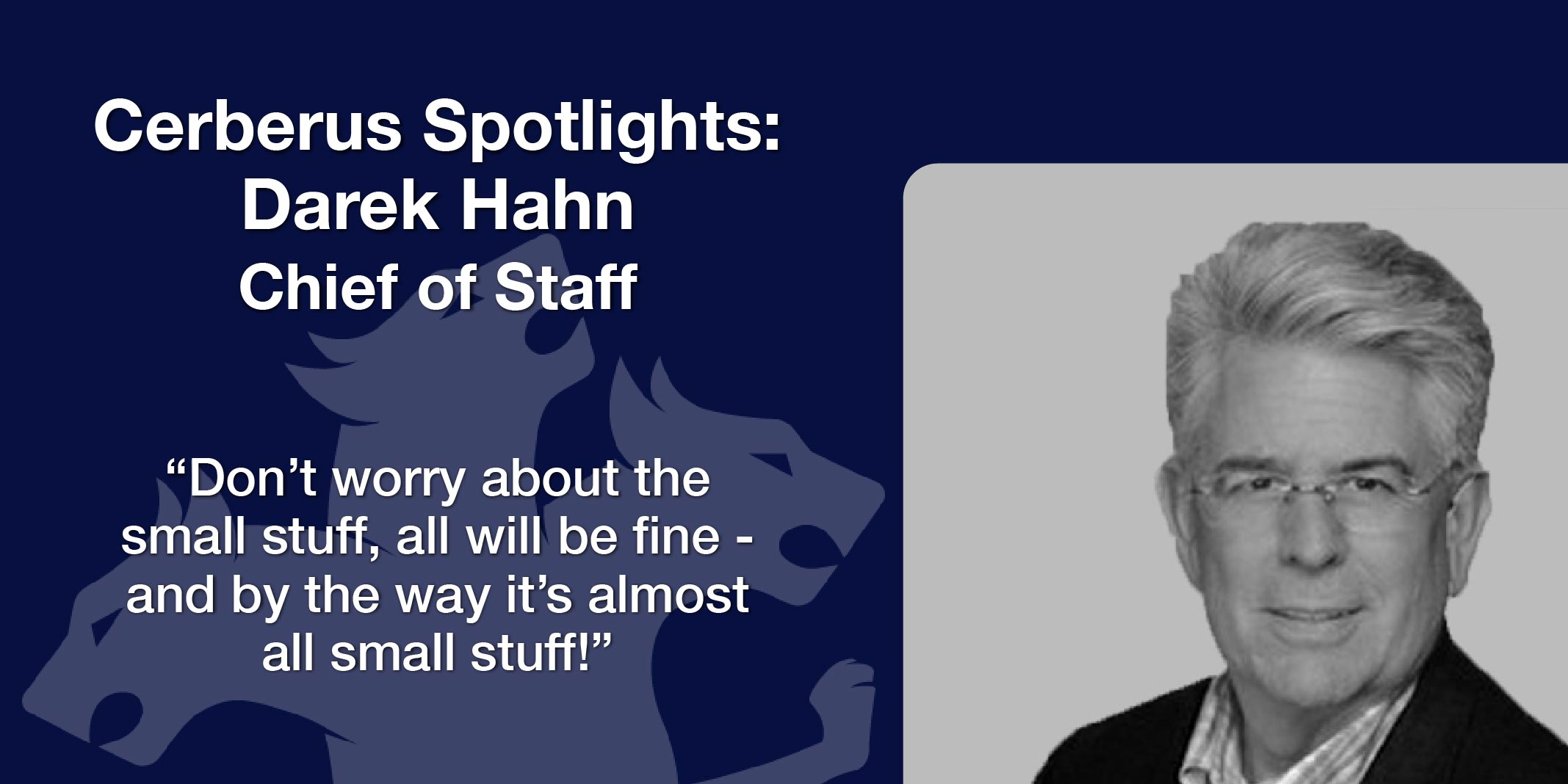 Cerberus Spotlights: Darek Hahn, Chief of Staff