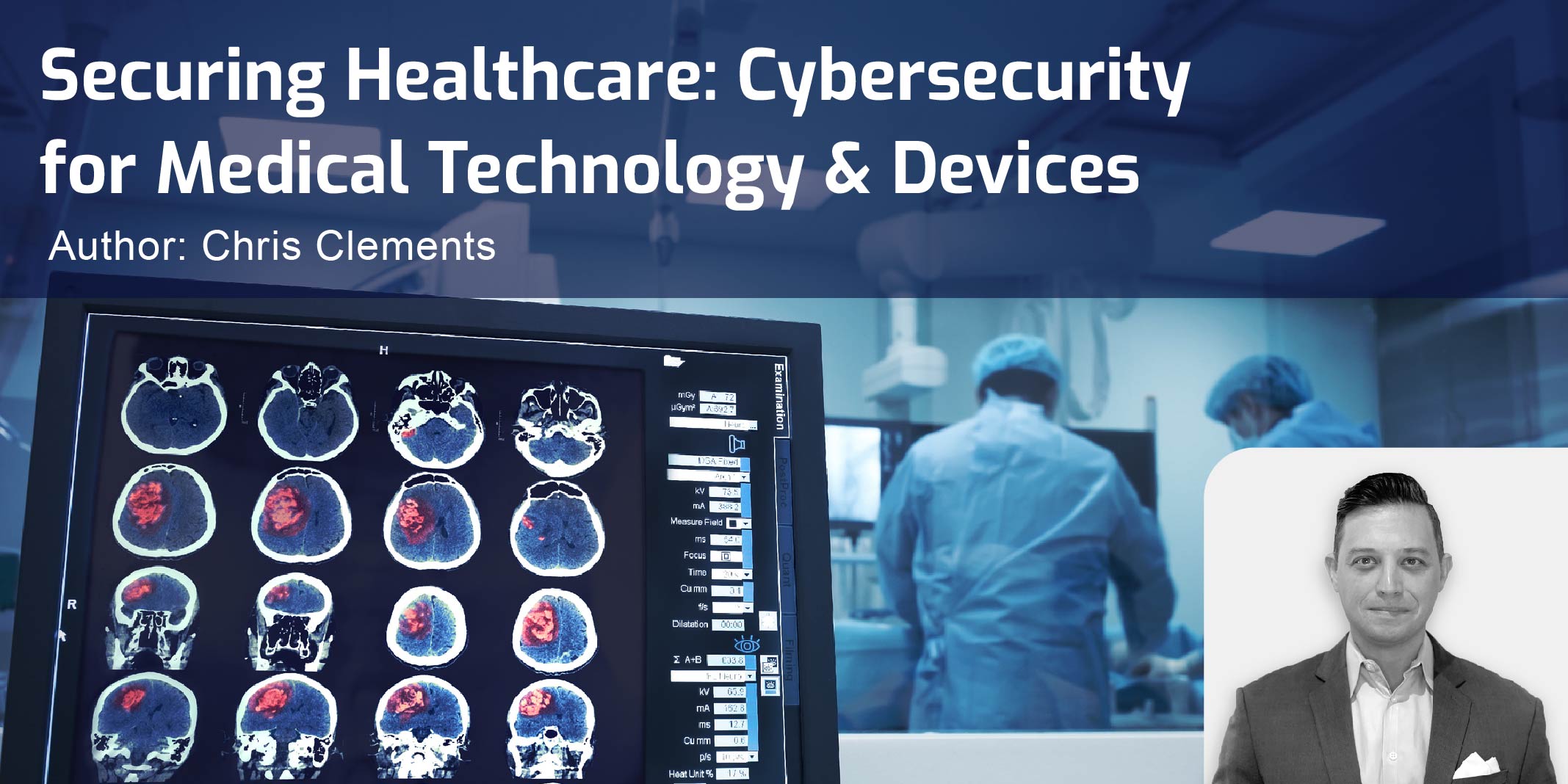 Securing Healthcare: Cybersecurity for Medical Technology & Devices￼