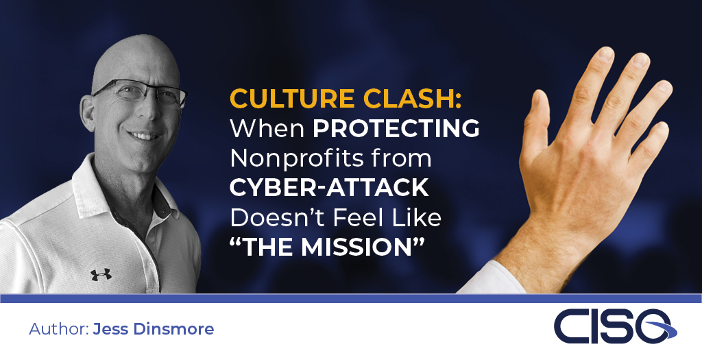 Culture Clash: When Protecting Nonprofits From Cyberattack Doesn’t Feel Like “The Mission”