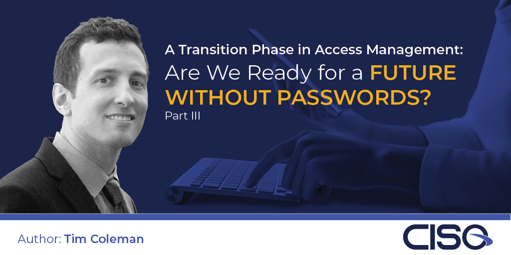 A Transition Phase in Access Management: Are We Ready for a Future Without Passwords? Part III