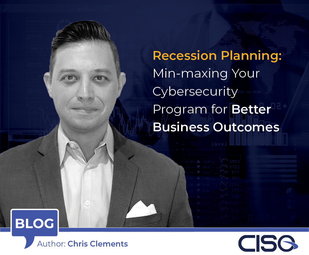 Recession Planning: Min-maxing Your Cybersecurity Program for Better Business Outcomes 
