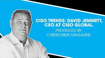 David Jemmett Talks with Cybersecurity Ventures About CISO Trends