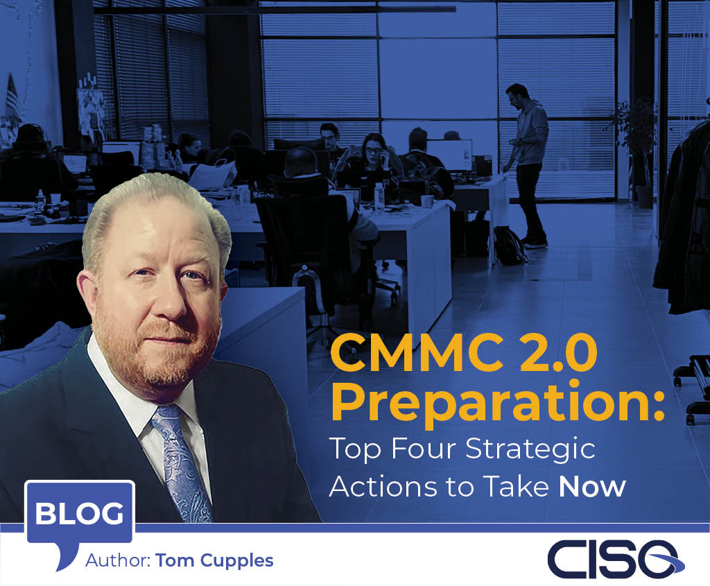 CMMC 2.0 Preparation: Top Four Strategic Actions to Take Now