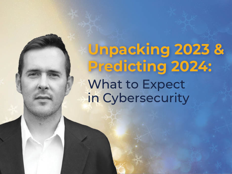 Unpacking 2023 & Predicting 2024: What to Expect in Cybersecurity_blog image