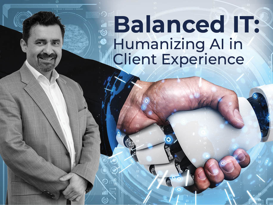 Balanced IT: Humanizing AI in Client Experience, Tigran Safari