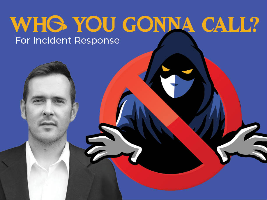 Who You Gonna Call? For Incident Response and image of author beside cyber criminal in red "no" symbol