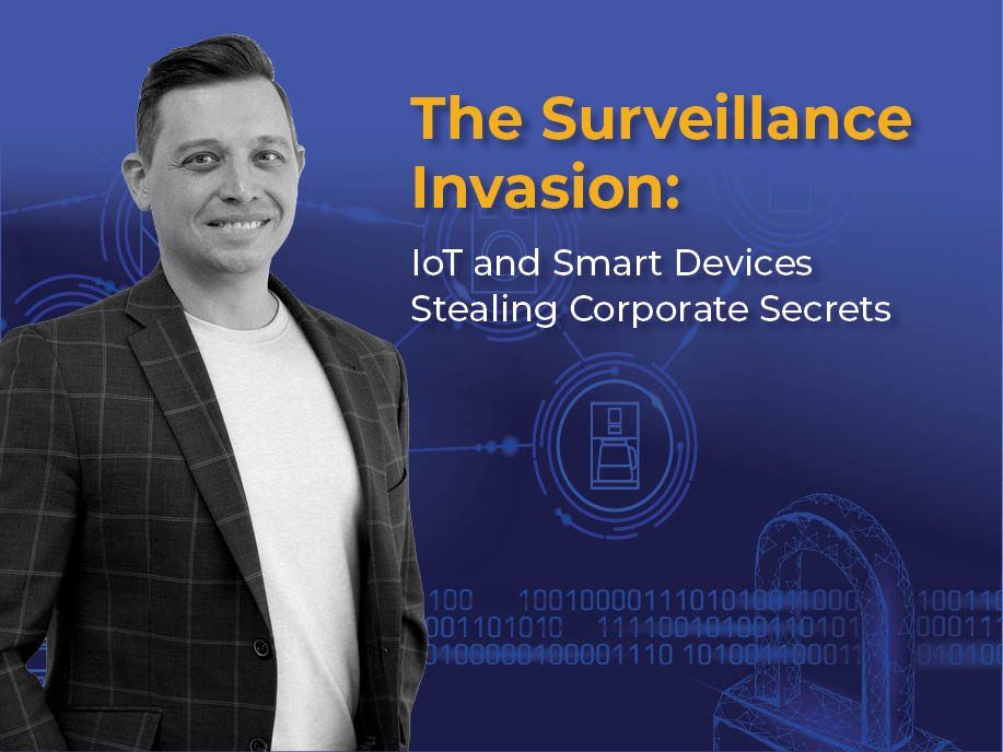 The Surveillance Invasion: IoT and Smart Devices Stealing Corporate Secrets with author, blog image