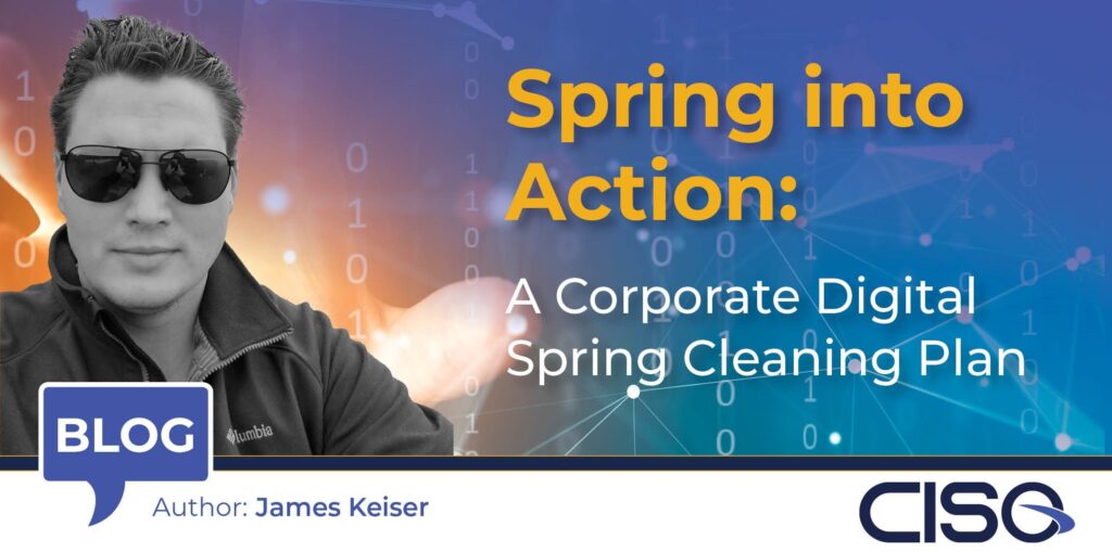 Spring into Action: A Corporate Digital Spring Cleaning Plan email graphic with image of author, James Keiser