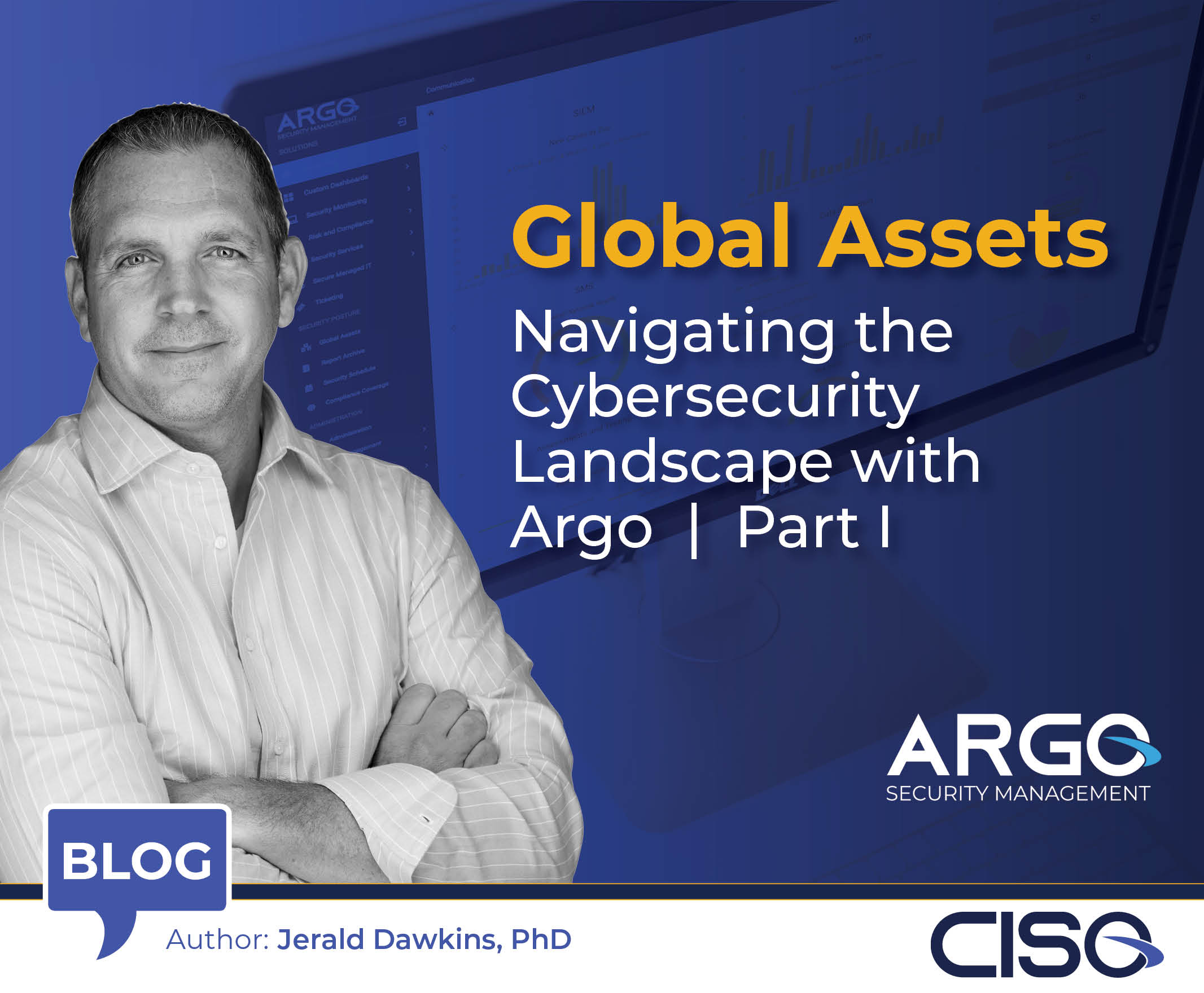 Global Assets:  Navigating the Cybersecurity Landscape with Argo  |  Part I