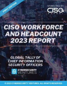 CISO Workforce and Headcount Report from Cybersecurity Ventures