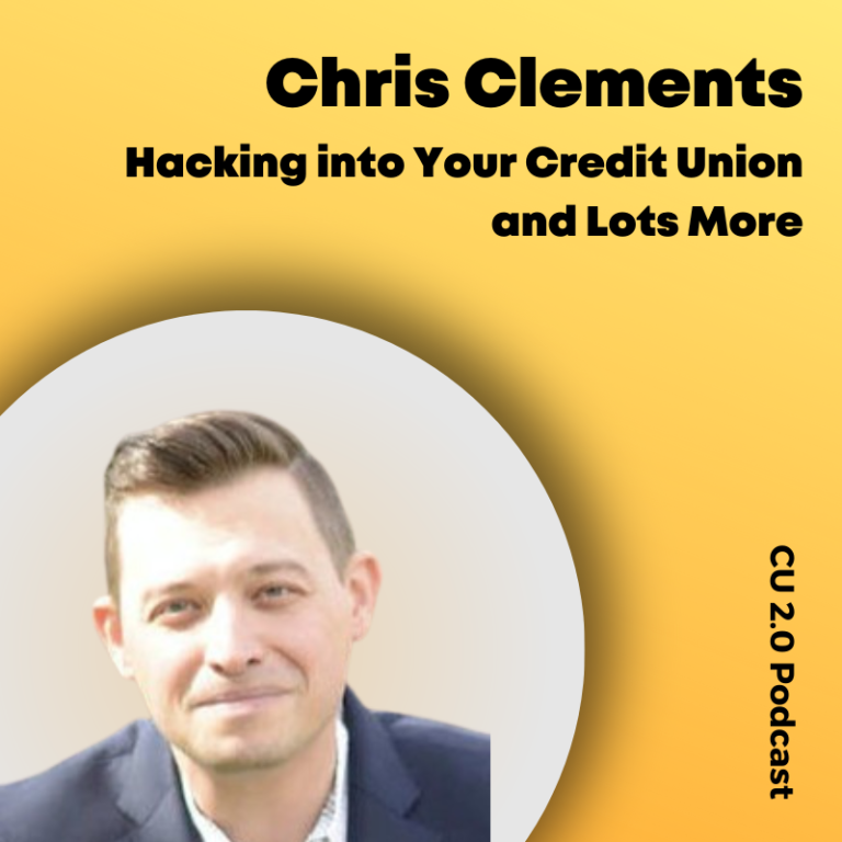 CU 2.0 Podcast Chris Clements on Hacking into Your Credit Union and Lots More
