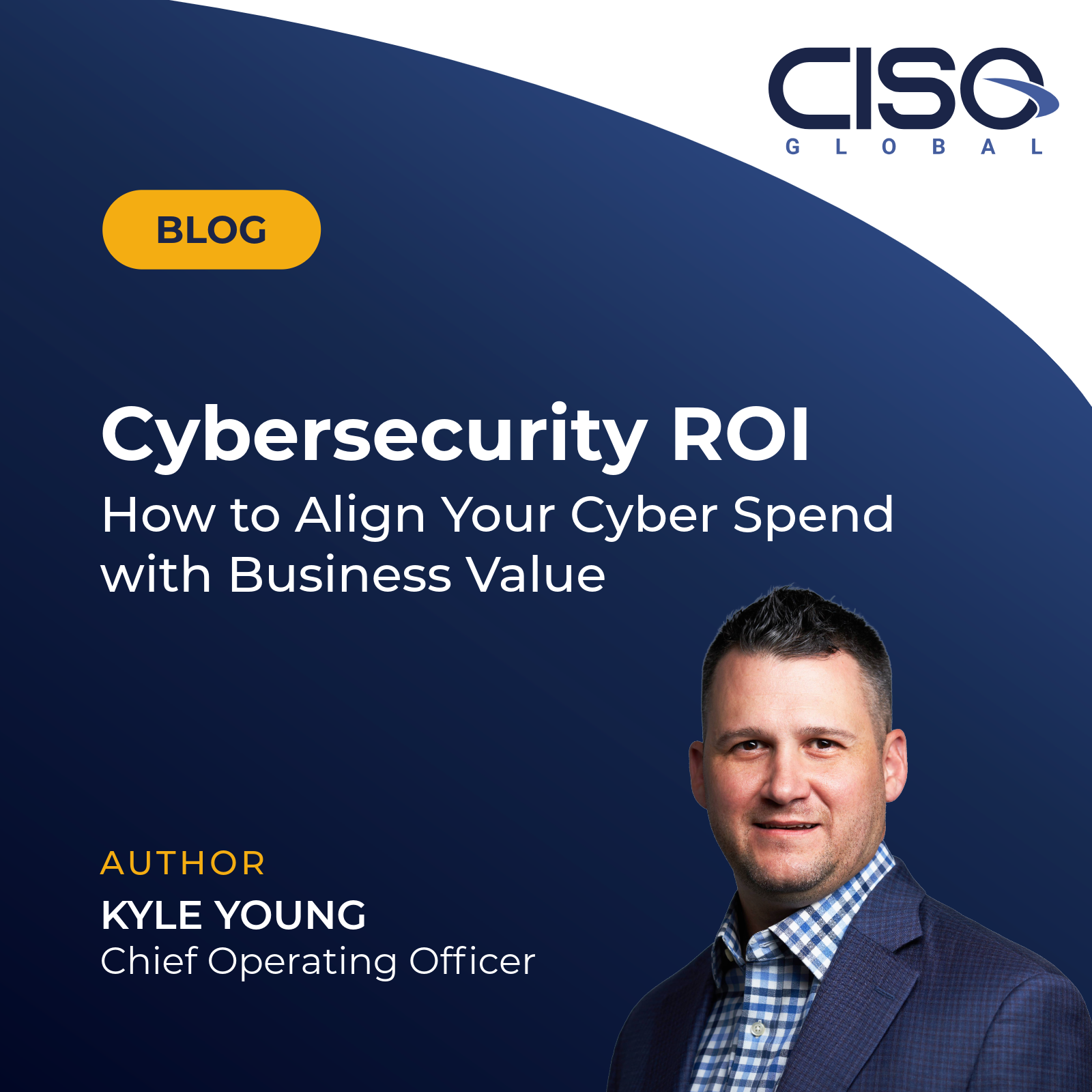 Cybersecurity ROI: How to Align Your Cyber Spend with Business Value